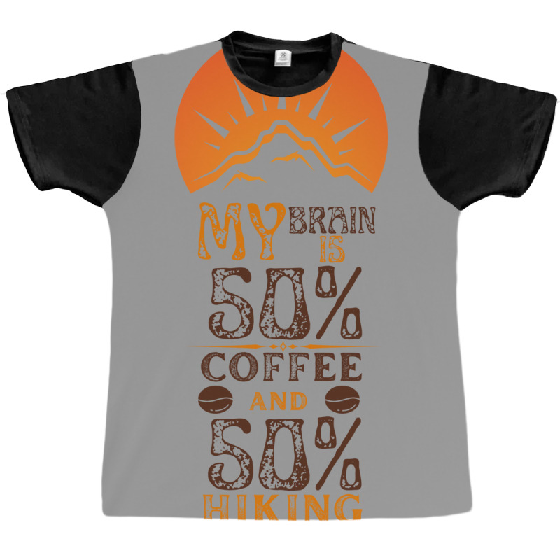 My Brain Is 50 Coffee And 50 Hiking Funny Love Graphic T-shirt | Artistshot