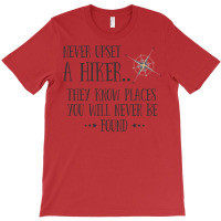 Hiking Never Upset A Hiker T-shirt | Artistshot