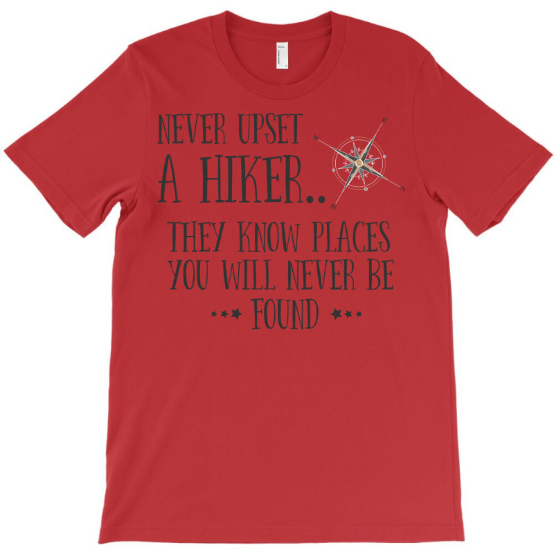 Hiking Never Upset A Hiker T-Shirt by niventriskao | Artistshot