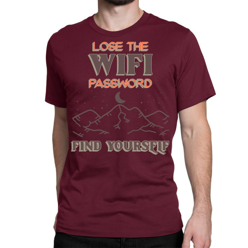 Lose The Wifi Password Find Yourself Wander Hiking Classic T-shirt | Artistshot