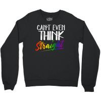 Cant Even Think Straight Lgbtq Pride Month Lgbt Ga Crewneck Sweatshirt | Artistshot