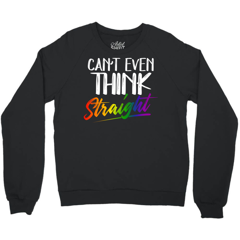 Cant Even Think Straight Lgbtq Pride Month Lgbt Ga Crewneck Sweatshirt | Artistshot