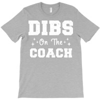 Dibs On The Coach Football Coach High School Coach T-shirt | Artistshot