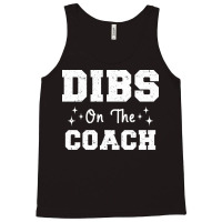 Dibs On The Coach Football Coach High School Coach Tank Top | Artistshot