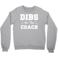 Dibs On The Coach Football Coach High School Coach Crewneck Sweatshirt | Artistshot