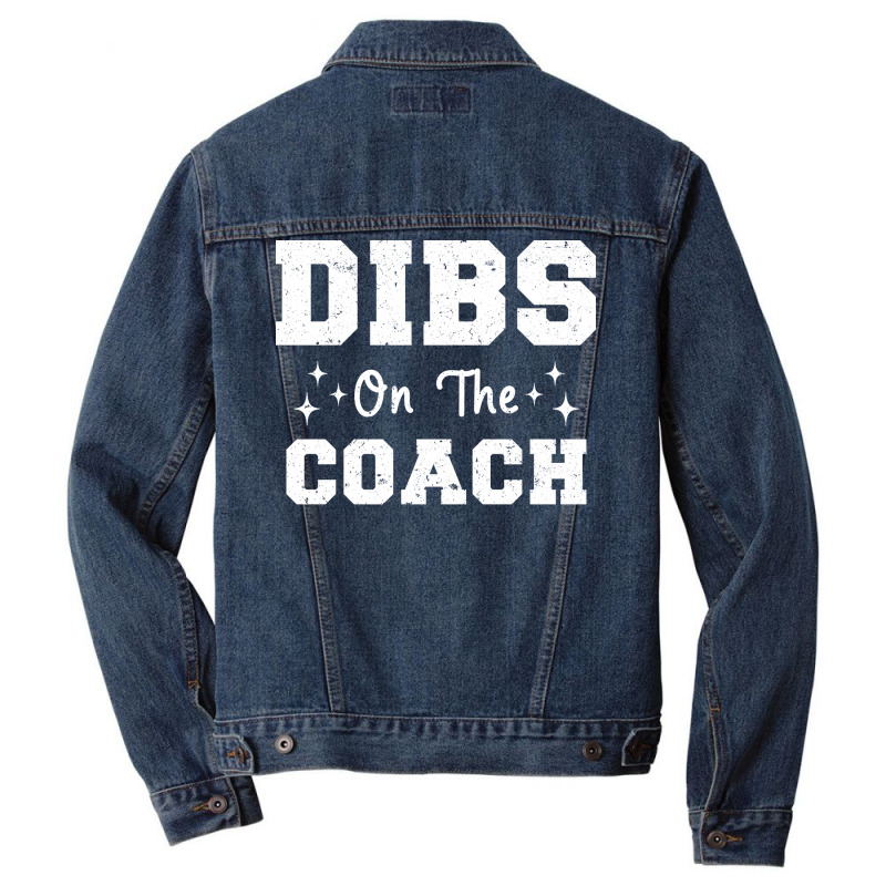 Dibs On The Coach Football Coach High School Coach Men Denim Jacket by strosesimonsf | Artistshot