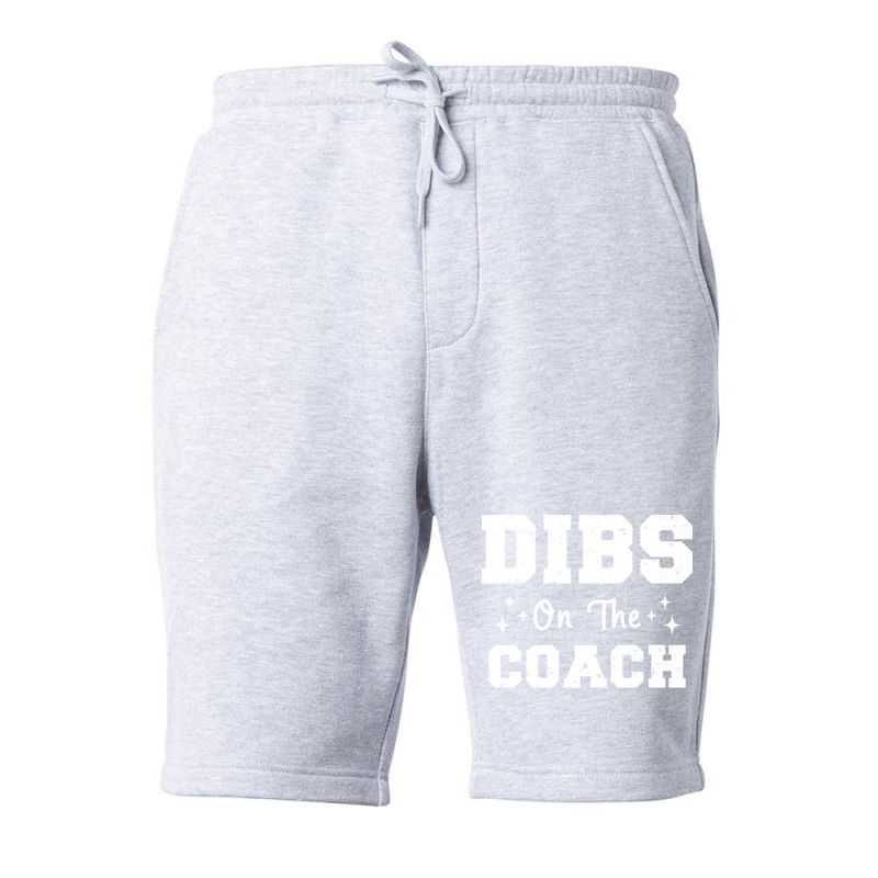 Dibs On The Coach Football Coach High School Coach Fleece Short by strosesimonsf | Artistshot