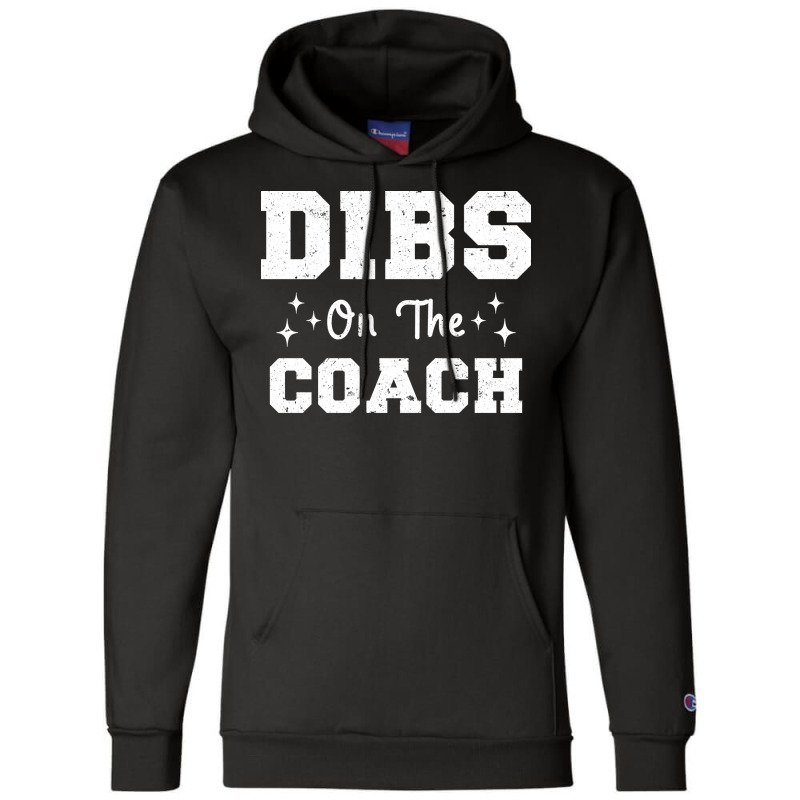 Dibs On The Coach Football Coach High School Coach Champion Hoodie by strosesimonsf | Artistshot