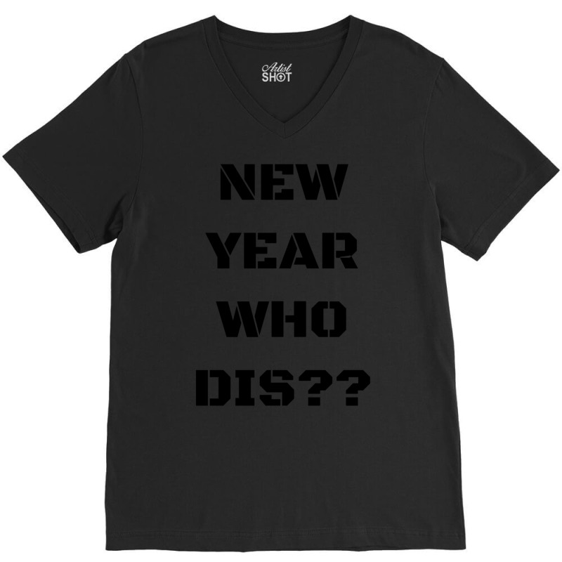 New Year Who Dis 1 V-neck Tee | Artistshot