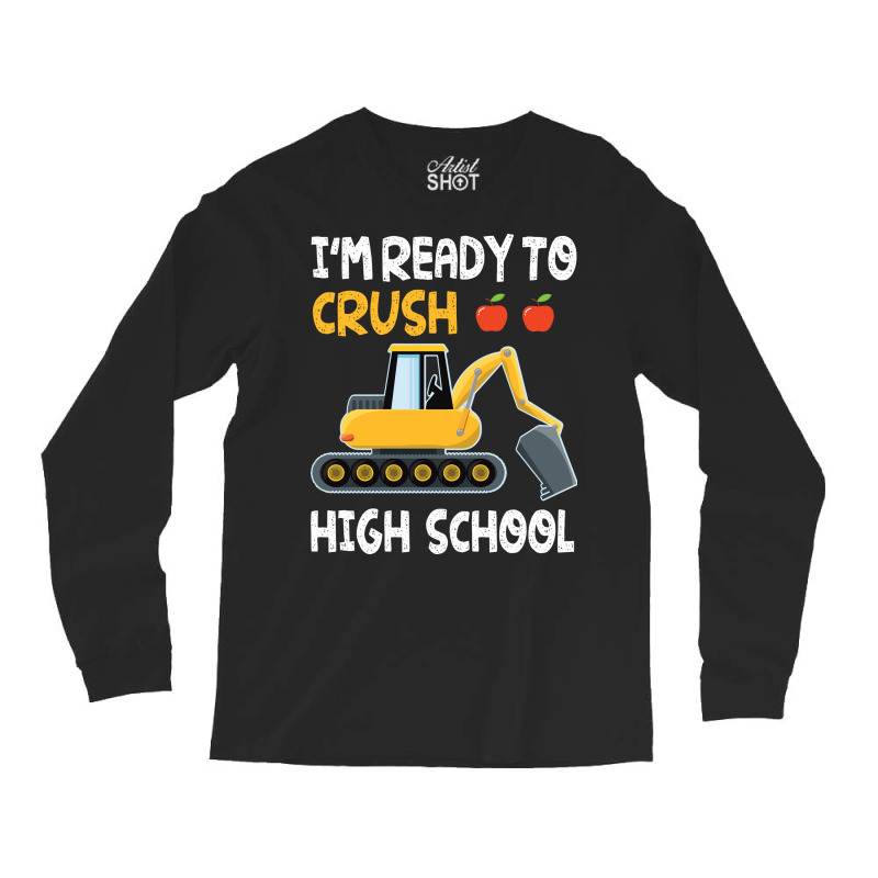 Im Ready To Crush High School Trucker Student Back Long Sleeve Shirts by strosesimonsf | Artistshot