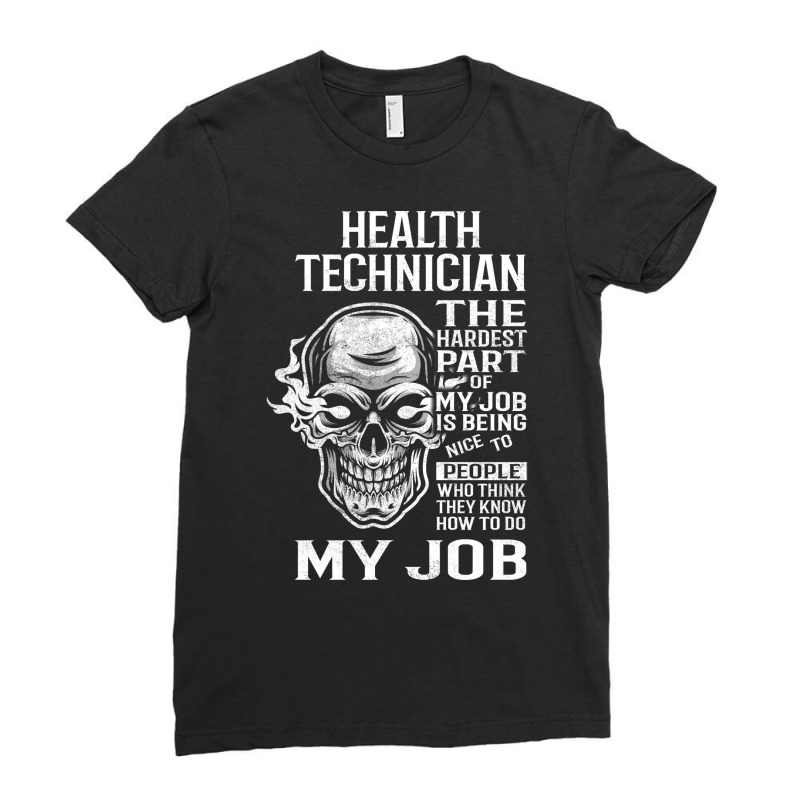 Health Technician T  The Hardest Part Gift Item Te Ladies Fitted T-Shirt by andriscicalau | Artistshot