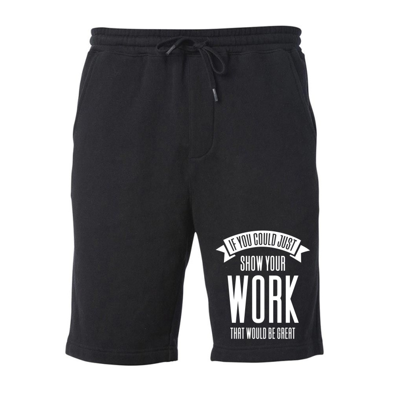 If You Could Just Show Your Work Nostalgia Fleece Short by leungpearle5 | Artistshot