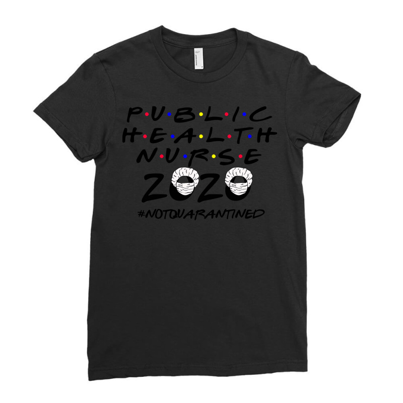 Public Health Nurse 2020 Notquarantined  Face Star Ladies Fitted T-Shirt by andriscicalau | Artistshot