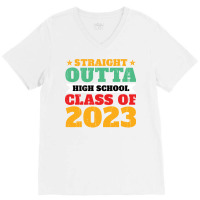 Straight Outta High School Class Of 2023 70s V-neck Tee | Artistshot