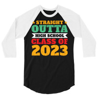 Straight Outta High School Class Of 2023 70s 3/4 Sleeve Shirt | Artistshot