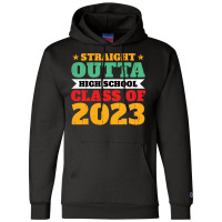 Straight Outta High School Class Of 2023 70s Champion Hoodie | Artistshot