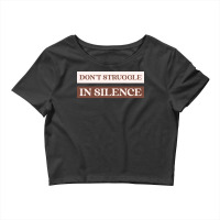 Dont Struggle In Silence Mental Health Month Funny Crop Top | Artistshot