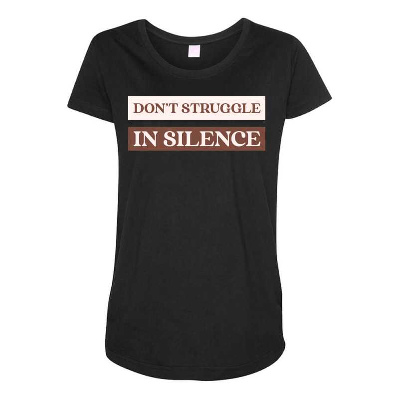 Dont Struggle In Silence Mental Health Month Funny Maternity Scoop Neck T-shirt by kufelbuddec | Artistshot