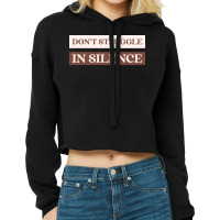 Dont Struggle In Silence Mental Health Month Funny Cropped Hoodie | Artistshot