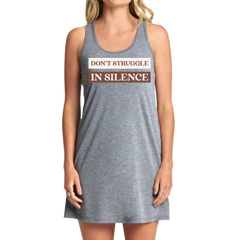 Dont Struggle In Silence Mental Health Month Funny Tank Dress by kufelbuddec | Artistshot