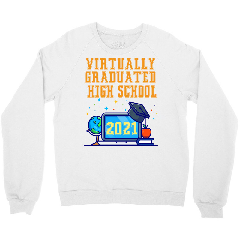 Virtually Graduated High School In 2021 Nostalgia Crewneck Sweatshirt by strosesimonsf | Artistshot