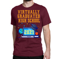 Virtually Graduated High School In 2021 Nostalgia Classic T-shirt | Artistshot