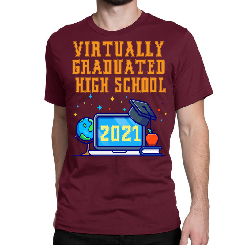 Virtually Graduated High School In 2021 Nostalgia Classic T-shirt by strosesimonsf | Artistshot