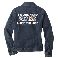 I Work Hard So My Dog Can Have Nice Things Hipster Ladies Denim Jacket | Artistshot