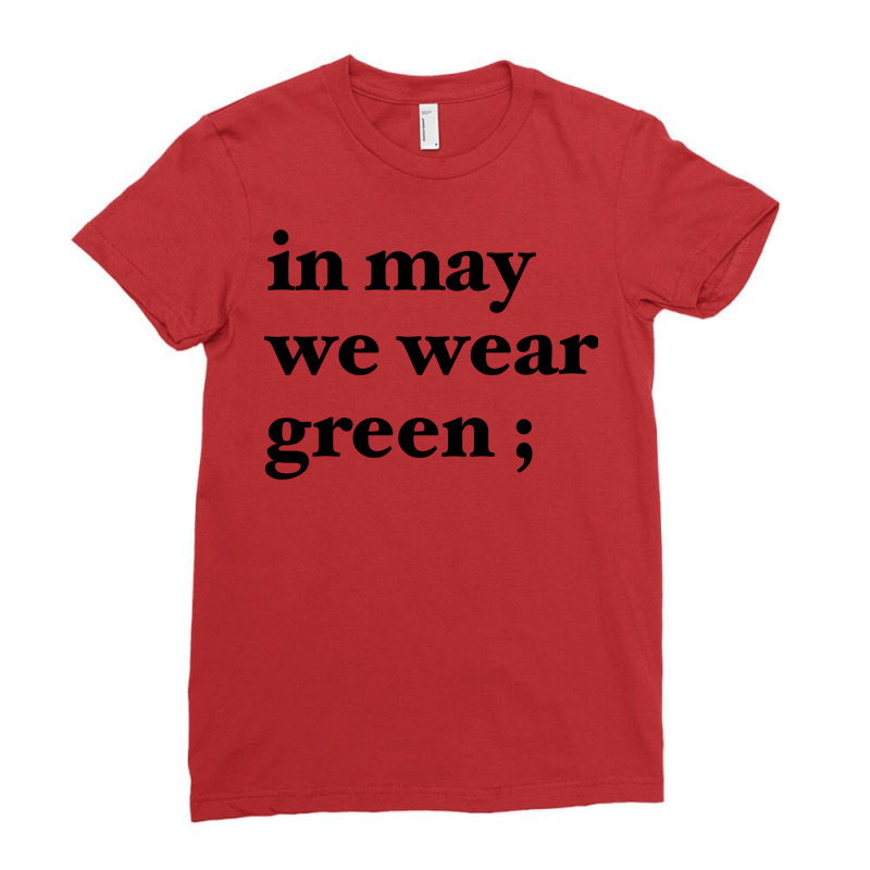 In May We Wear Green Blue Ladies Fitted T-Shirt by dalmangaribd | Artistshot