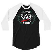 Lets Stay Home Green 3/4 Sleeve Shirt | Artistshot