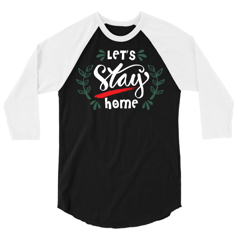 Lets Stay Home Green 3/4 Sleeve Shirt | Artistshot