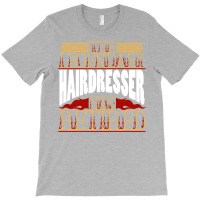 Hairdresser Hairstylist Retired Funny (1) T-shirt | Artistshot