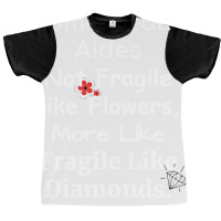 Home Health Aides Not Fragile Like Flowers More Li Graphic T-shirt | Artistshot