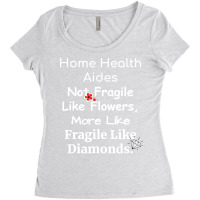 Home Health Aides Not Fragile Like Flowers More Li Women's Triblend Scoop T-shirt | Artistshot