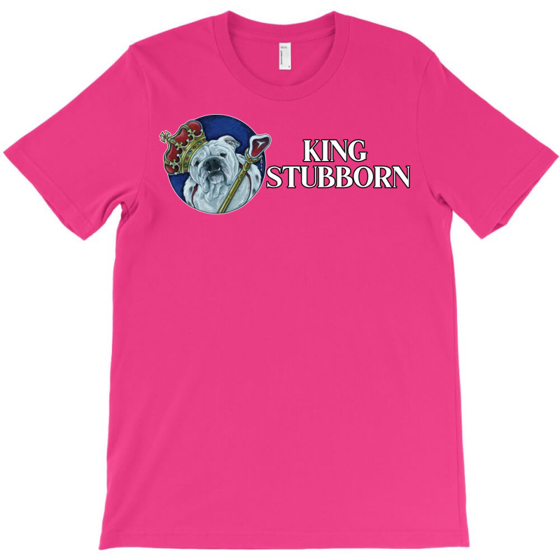 King Stubborn Bulldog Cute T-shirt | Artistshot