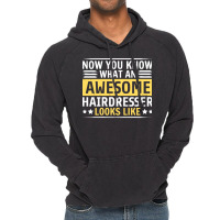 Now You Know What An Awesome Hairdresser Looks Lik Vintage Hoodie | Artistshot