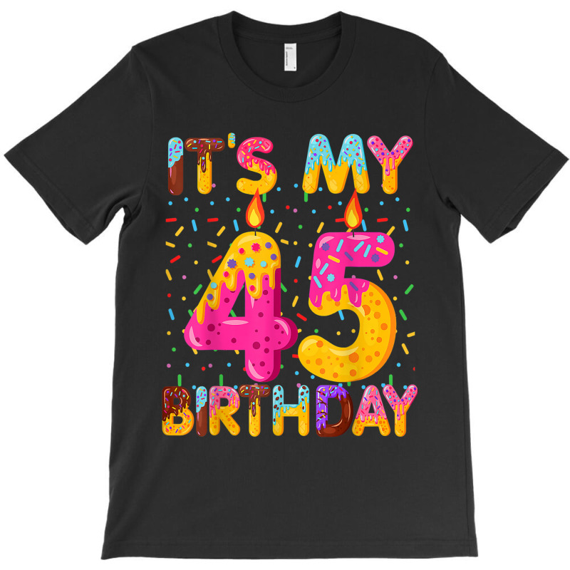 It's My 45th Birthday Sweet Donut 45 Years Old Fun T-shirt | Artistshot