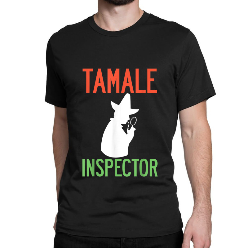 Tamale Inspector Mexican Holiday Christmas Food Champurrado Classic T-shirt by Yuh2105 | Artistshot