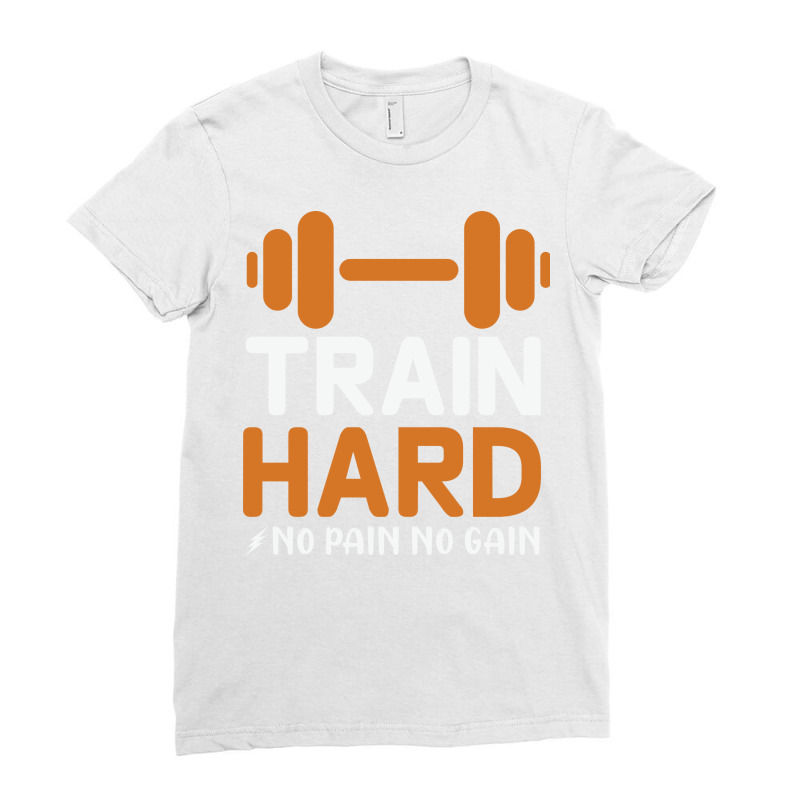 Train Hard No Pain No Gain Tumblr Ladies Fitted T-Shirt by hebigdawa | Artistshot