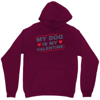 My Dog Is My Valentine Dog Owner Design For Women Unisex Hoodie | Artistshot