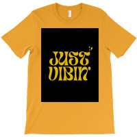 Just Vibin' T-shirt | Artistshot