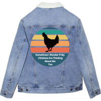 Sometimes I Wonder If My Chickens Are Thinking Abo Unisex Sherpa-lined Denim Jacket | Artistshot