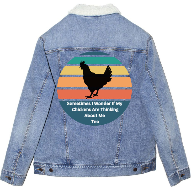 Sometimes I Wonder If My Chickens Are Thinking Abo Unisex Sherpa-Lined Denim Jacket by gunadidropea | Artistshot