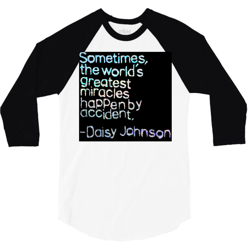 Accidental Miracles Daisy Johnson Quote 3/4 Sleeve Shirt | Artistshot