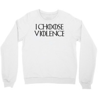 I Choose Violence Crewneck Sweatshirt | Artistshot