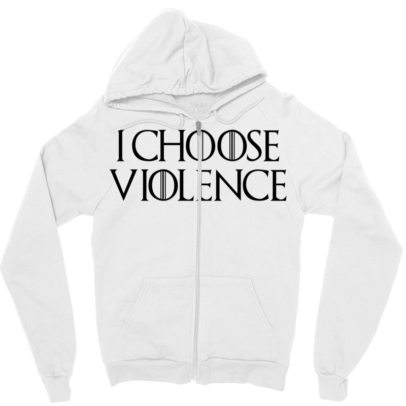 I Choose Violence Zipper Hoodie | Artistshot