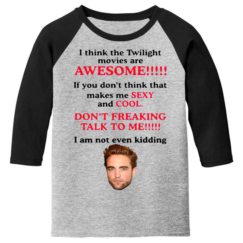 Rob Ert Patt Ins On I Think The Twilight Movies Ar Youth 3/4 Sleeve | Artistshot