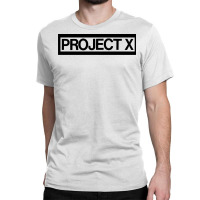 Project X Classic T-shirt | Artistshot