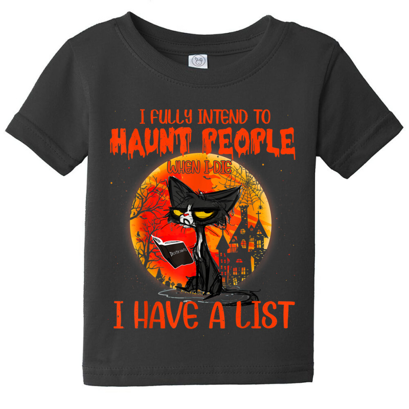 Cat I Fully Intend To Haunt People When I Die I Ha Baby Tee by MeganMarieVanLerberghe | Artistshot