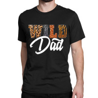 Wild Dad Zoo Born Wild Birthday Safari Jungle T Sh Classic T-shirt | Artistshot